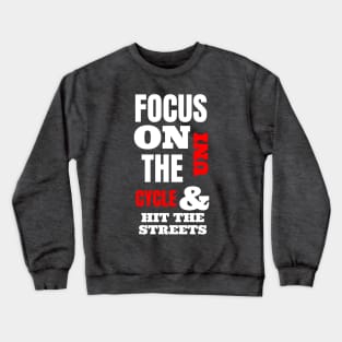 Focus On The Uni Cycle & Hit The Streets Crewneck Sweatshirt